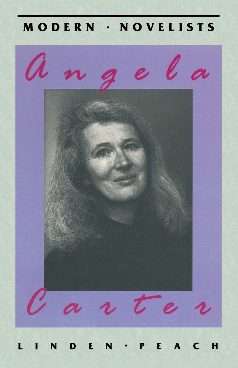 Titlebook: Angela Carter; Linden Peach Textbook 1998Latest edition Macmillan Publishers Limited 1998 America.bibliography.critique.dance.death.Englis Titlebook: Angela Carter; Linden Peach Textbook 1998Latest edition Macmillan Publishers Limited 1998 America.bibliography.critique.dance.death.Englis
