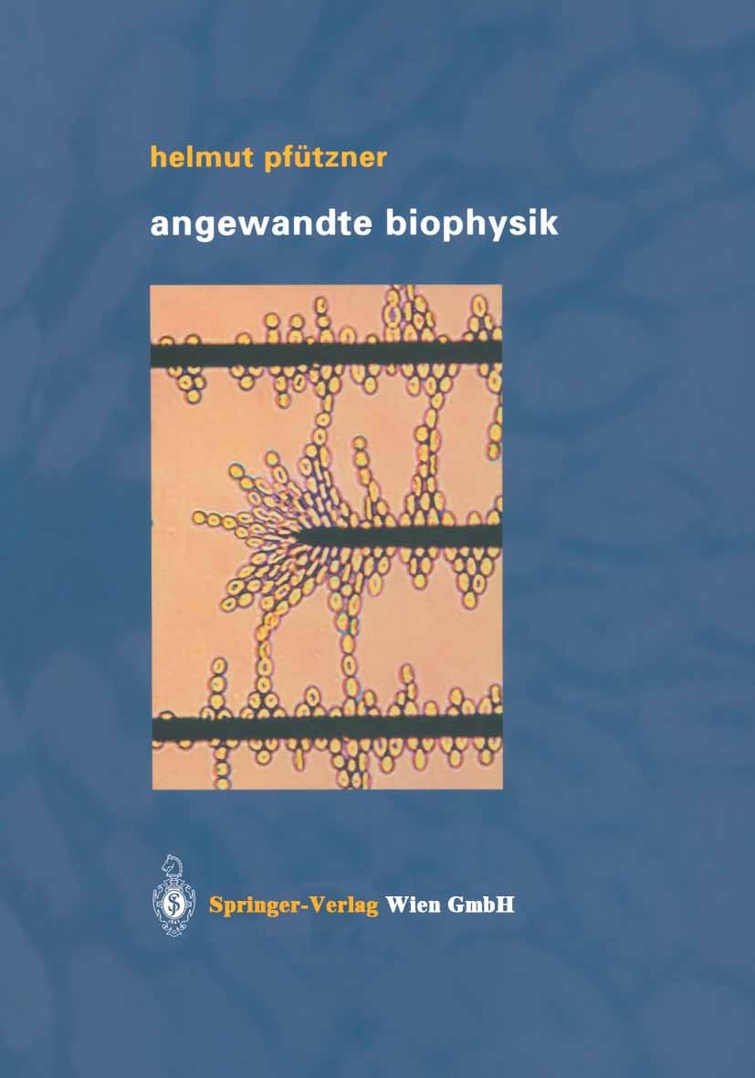 Titlebook: Angewandte Biophysik; Helmut Pfützner Textbook 20031st edition Springer-Verlag Wien 2003 Angewandte Biophysik.Biophysik.Biosignale.Gehen.G Titlebook: Angewandte Biophysik; Helmut Pfützner Textbook 20031st edition Springer-Verlag Wien 2003 Angewandte Biophysik.Biophysik.Biosignale.Gehen.G
