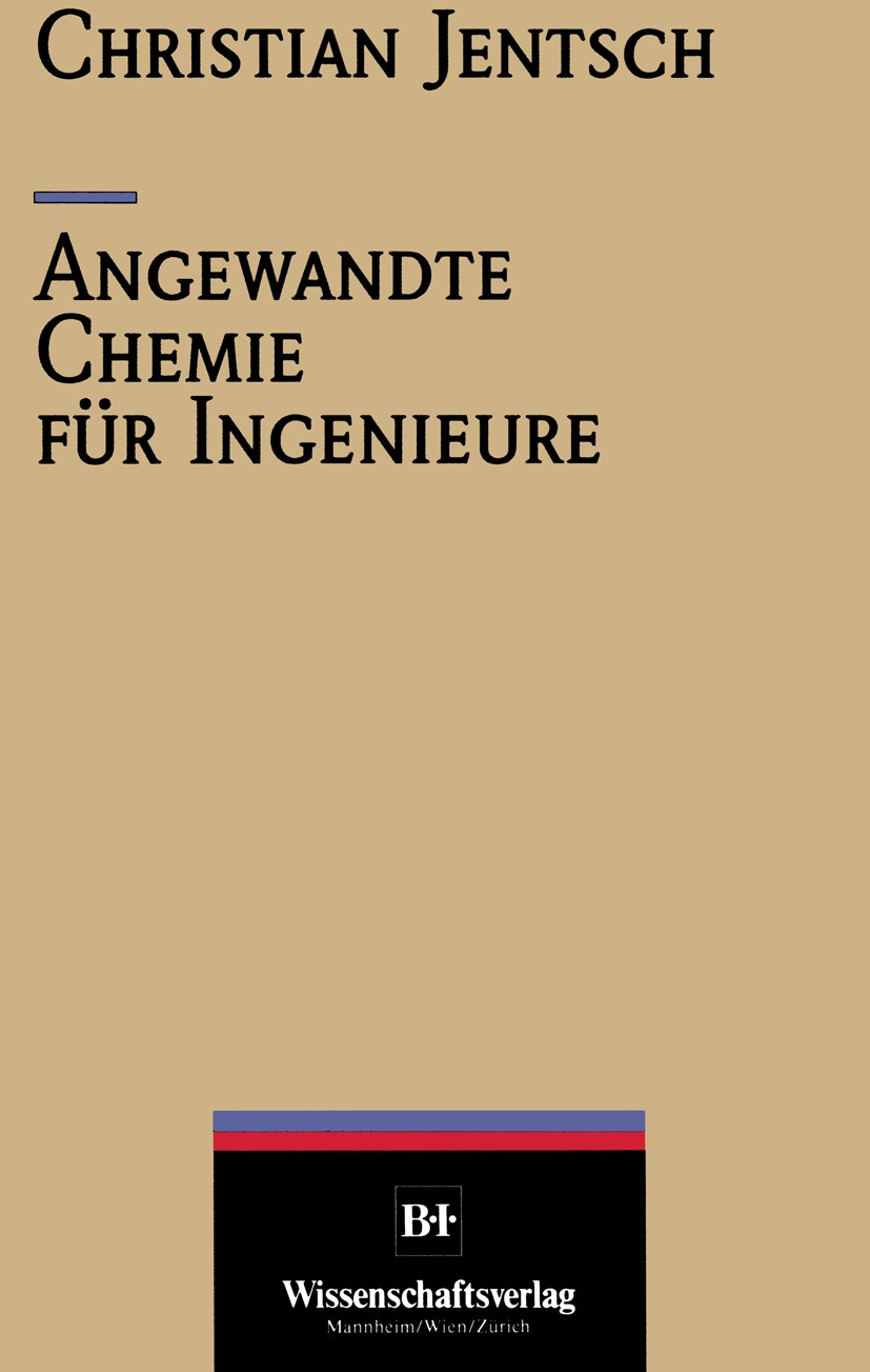 Titlebook: Angewandte Chemie für Ingenieure; Christian Jentsch Textbook 1990 Bibliographisches Institut & F.A. Brockhaus AG, Z�rich 1990 Chemie.Korro Titlebook: Angewandte Chemie für Ingenieure; Christian Jentsch Textbook 1990 Bibliographisches Institut & F.A. Brockhaus AG, Z�rich 1990 Chemie.Korro