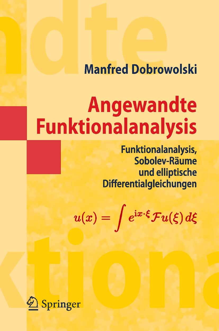 Titlebook: Angewandte Funktionalanalysis; Funktionalanalysis, Manfred Dobrowolski Textbook 20061st edition Springer-Verlag Berlin Heidelberg 2006 App Titlebook: Angewandte Funktionalanalysis; Funktionalanalysis, Manfred Dobrowolski Textbook 20061st edition Springer-Verlag Berlin Heidelberg 2006 App