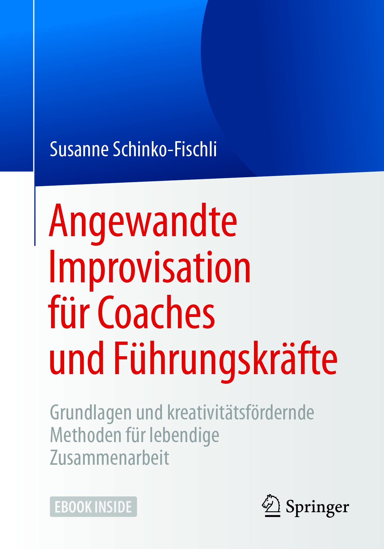 Titlebook: Angewandte Improvisation für Coaches und Führungskräfte; Grundlagen und kreat Susanne Schinko-Fischli Book 20181st edition Springer-Verlag Titlebook: Angewandte Improvisation für Coaches und Führungskräfte; Grundlagen und kreat Susanne Schinko-Fischli Book 20181st edition Springer-Verlag