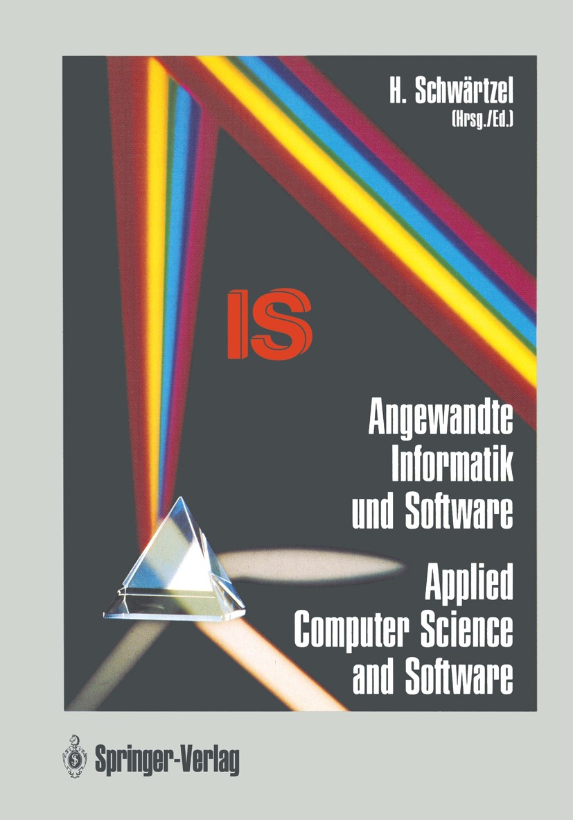 Titlebook: Angewandte Informatik und Software / Applied Computer Science and Software; Wissenschaft für die Heinz Schwärtzel Conference proceedings 19 Titlebook: Angewandte Informatik und Software / Applied Computer Science and Software; Wissenschaft für die Heinz Schwärtzel Conference proceedings 19