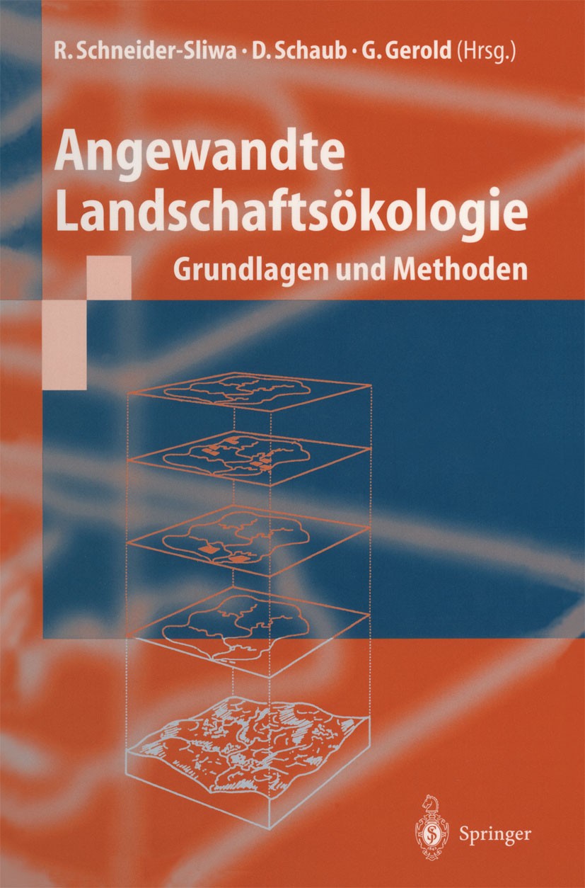 Titlebook: Angewandte Landschaftsökologie; Grundlagen und Metho Rita Schneider-Sliwa,Gerhard Gerold,Daniel Schaub Textbook 1999 Springer-Verlag Berlin Titlebook: Angewandte Landschaftsökologie; Grundlagen und Metho Rita Schneider-Sliwa,Gerhard Gerold,Daniel Schaub Textbook 1999 Springer-Verlag Berlin