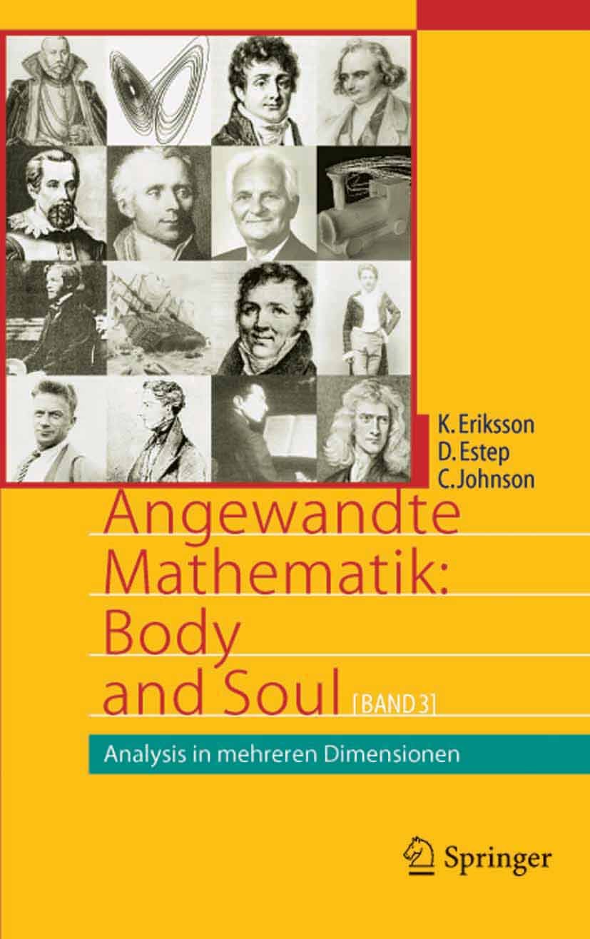 Titlebook: Angewandte Mathematik: Body and Soul; Band 3: Analysis in Kenneth Eriksson,Claes Johnson,Donald Estep Textbook 2005 Springer-Verlag Berlin Titlebook: Angewandte Mathematik: Body and Soul; Band 3: Analysis in Kenneth Eriksson,Claes Johnson,Donald Estep Textbook 2005 Springer-Verlag Berlin
