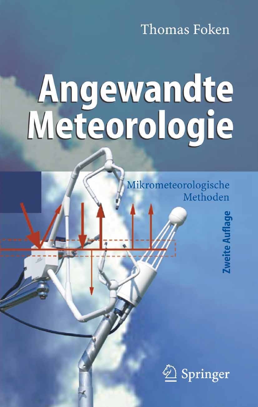 Titlebook: Angewandte Meteorologie; Mikrometeorologische Thomas Foken Textbook 20062nd edition Springer-Verlag Berlin Heidelberg 2006 Agrarmeteorologi Titlebook: Angewandte Meteorologie; Mikrometeorologische Thomas Foken Textbook 20062nd edition Springer-Verlag Berlin Heidelberg 2006 Agrarmeteorologi