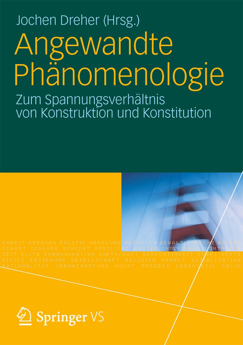 Titlebook: Angewandte Phänomenologie; Zum Spannungsverhält Jochen Dreher Book 2012 Springer Fachmedien Wiesbaden 2012 Gemeinschaft.Philosophie.Sozialt Titlebook: Angewandte Phänomenologie; Zum Spannungsverhält Jochen Dreher Book 2012 Springer Fachmedien Wiesbaden 2012 Gemeinschaft.Philosophie.Sozialt