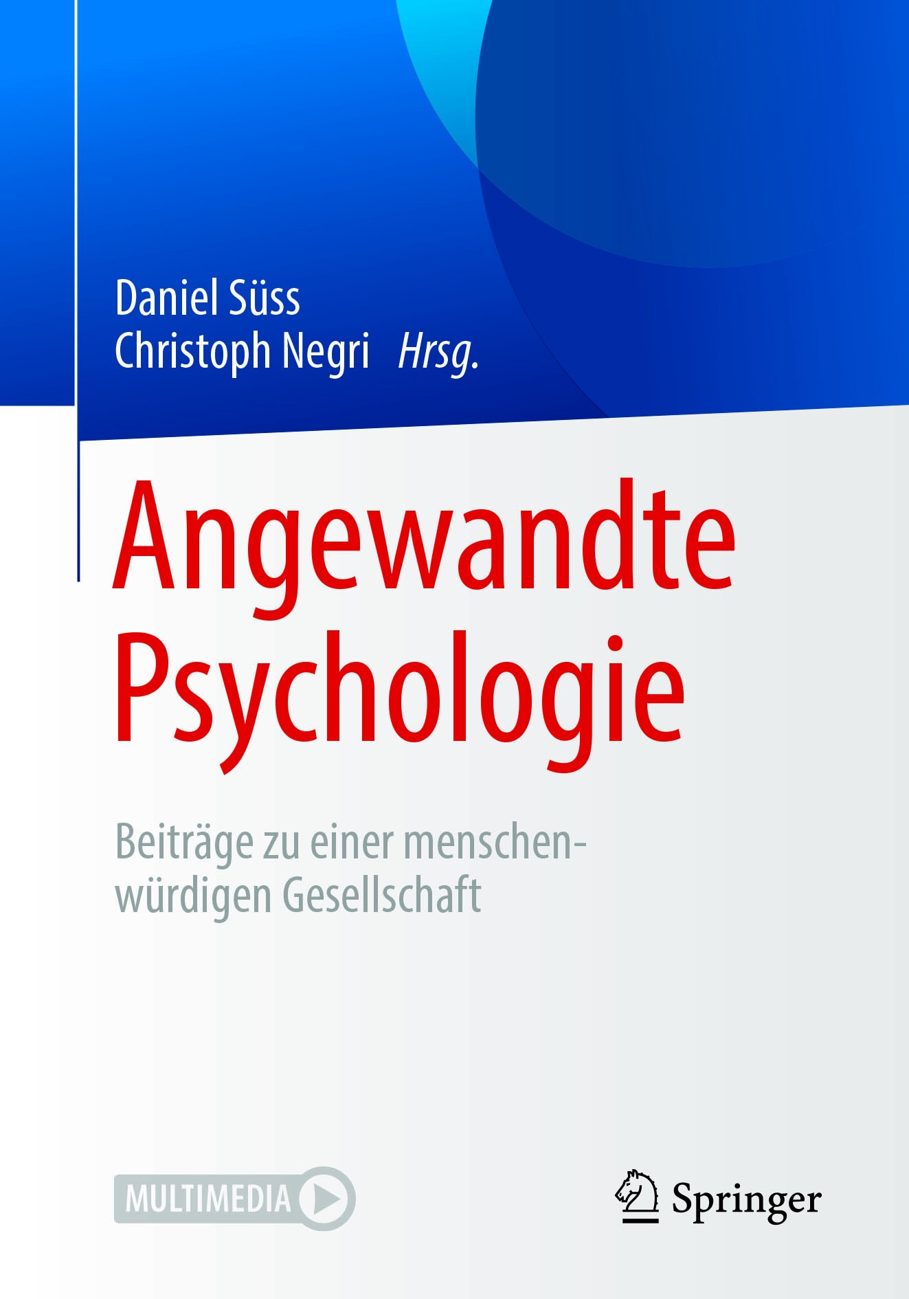 Titlebook: Angewandte Psychologie; Beiträge zu einer me Daniel Süss,Christoph Negri Book 2019 Springer-Verlag GmbH Deutschland, ein Teil von Springer Titlebook: Angewandte Psychologie; Beiträge zu einer me Daniel Süss,Christoph Negri Book 2019 Springer-Verlag GmbH Deutschland, ein Teil von Springer