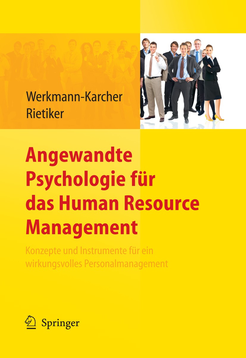 Titlebook: Angewandte Psychologie für das Human Resource Management. Konzepte und Instrumente für ein wirkungsv; Birgit Werkmann-Karcher,Jack Rietike Titlebook: Angewandte Psychologie für das Human Resource Management. Konzepte und Instrumente für ein wirkungsv; Birgit Werkmann-Karcher,Jack Rietike