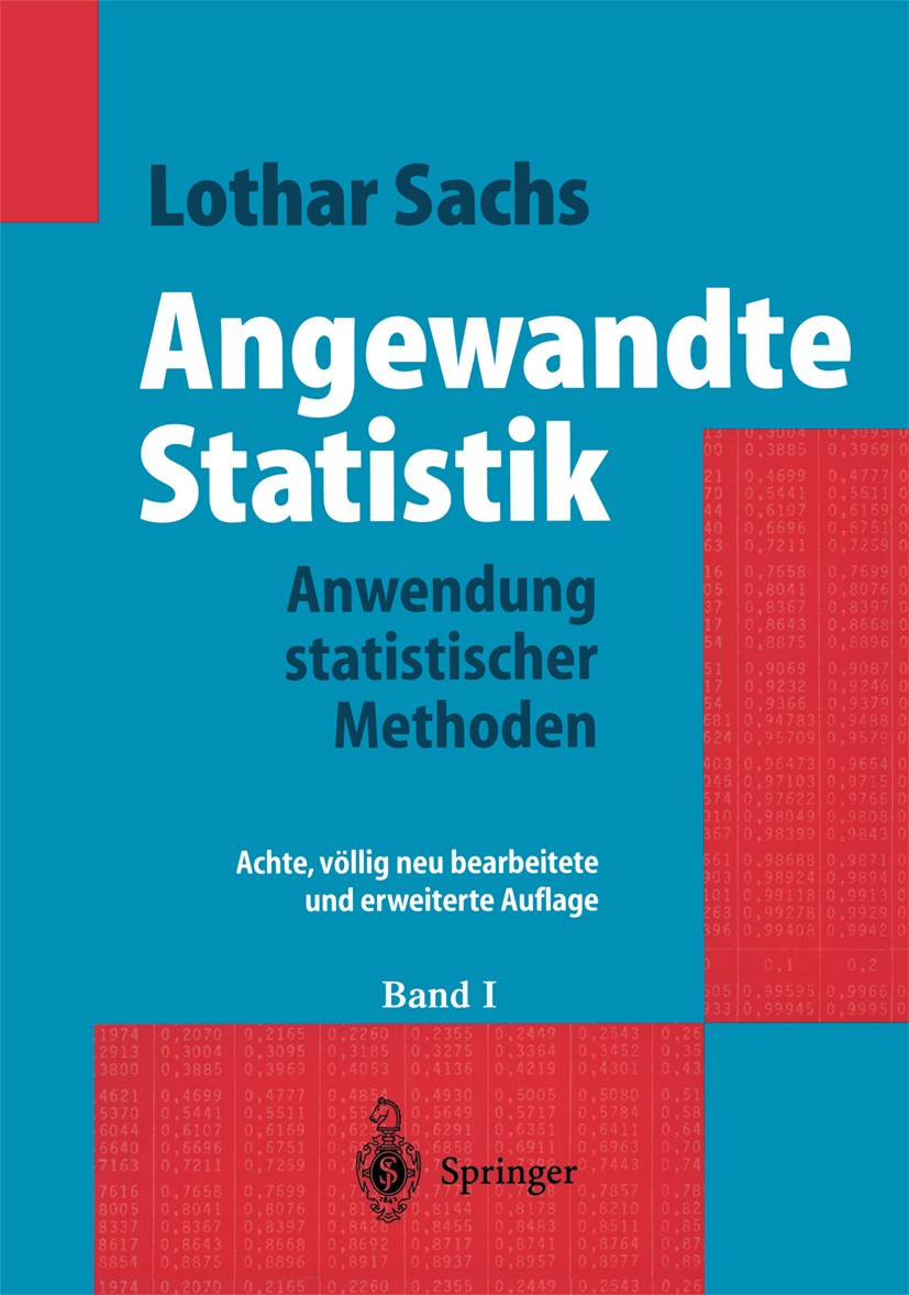 Titlebook: Angewandte Statistik; Lothar Sachs Textbook 19978th edition Springer-Verlag Berlin Heidelberg 1997 Beschreibende Statistik.Beurteilende St Titlebook: Angewandte Statistik; Lothar Sachs Textbook 19978th edition Springer-Verlag Berlin Heidelberg 1997 Beschreibende Statistik.Beurteilende St