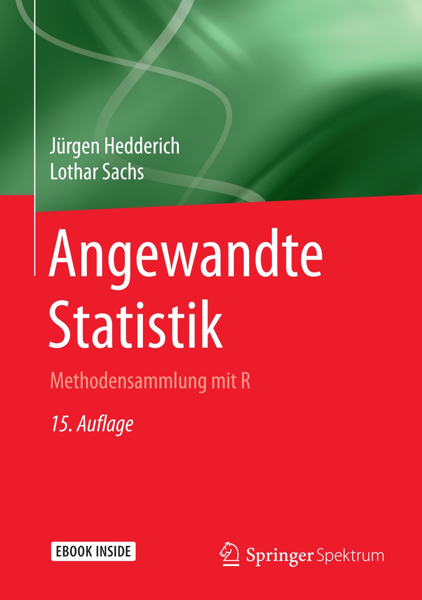 Titlebook: Angewandte Statistik; Methodensammlung mit Jürgen Hedderich,Lothar Sachs Textbook 201615th edition Springer-Verlag Berlin Heidelberg 2016 D Titlebook: Angewandte Statistik; Methodensammlung mit Jürgen Hedderich,Lothar Sachs Textbook 201615th edition Springer-Verlag Berlin Heidelberg 2016 D
