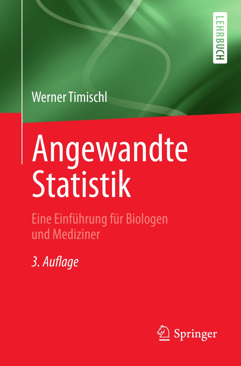 Titlebook: Angewandte Statistik; Eine Einführung für Werner Timischl Textbook 2013Latest edition Springer-Verlag Wien 2013 Titlebook: Angewandte Statistik; Eine Einführung für Werner Timischl Textbook 2013Latest edition Springer-Verlag Wien 2013