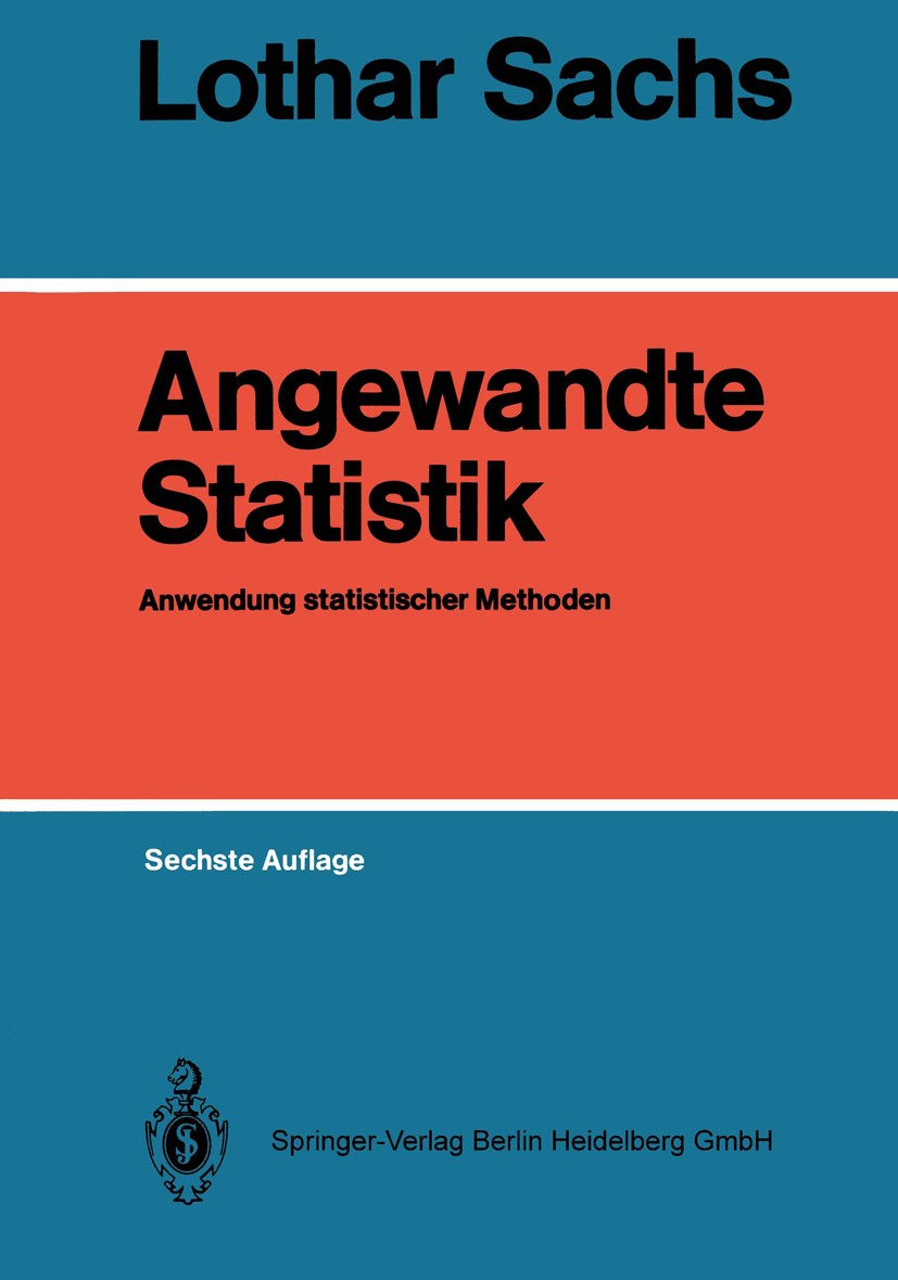 Titlebook: Angewandte Statistik; Anwendung statistisc Lothar Sachs Textbook 19846th edition Springer-Verlag Berlin Heidelberg 1984 Beurteilende Statis Titlebook: Angewandte Statistik; Anwendung statistisc Lothar Sachs Textbook 19846th edition Springer-Verlag Berlin Heidelberg 1984 Beurteilende Statis