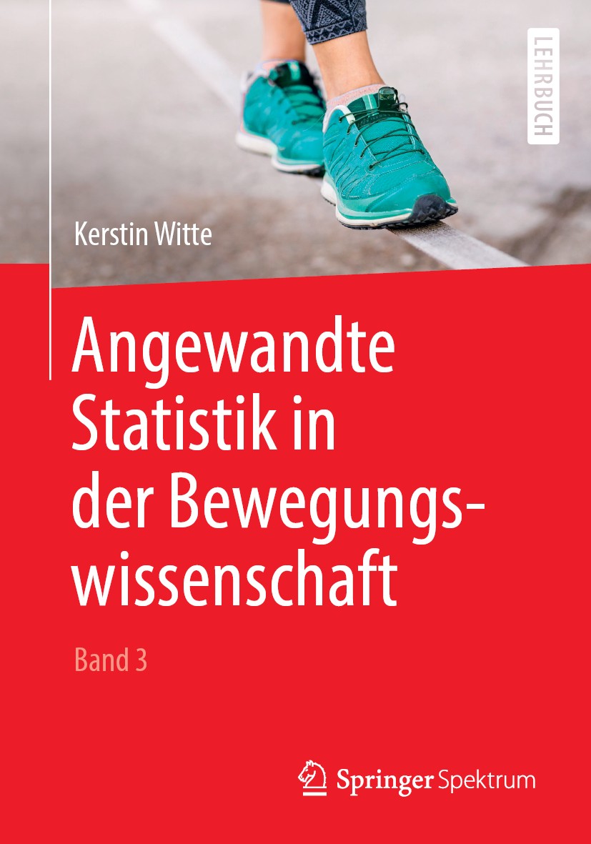 Titlebook: Angewandte Statistik in der Bewegungswissenschaft (Band 3); Kerstin Witte Textbook 2019 Springer-Verlag GmbH Deutschland, ein Teil von Spr Titlebook: Angewandte Statistik in der Bewegungswissenschaft (Band 3); Kerstin Witte Textbook 2019 Springer-Verlag GmbH Deutschland, ein Teil von Spr