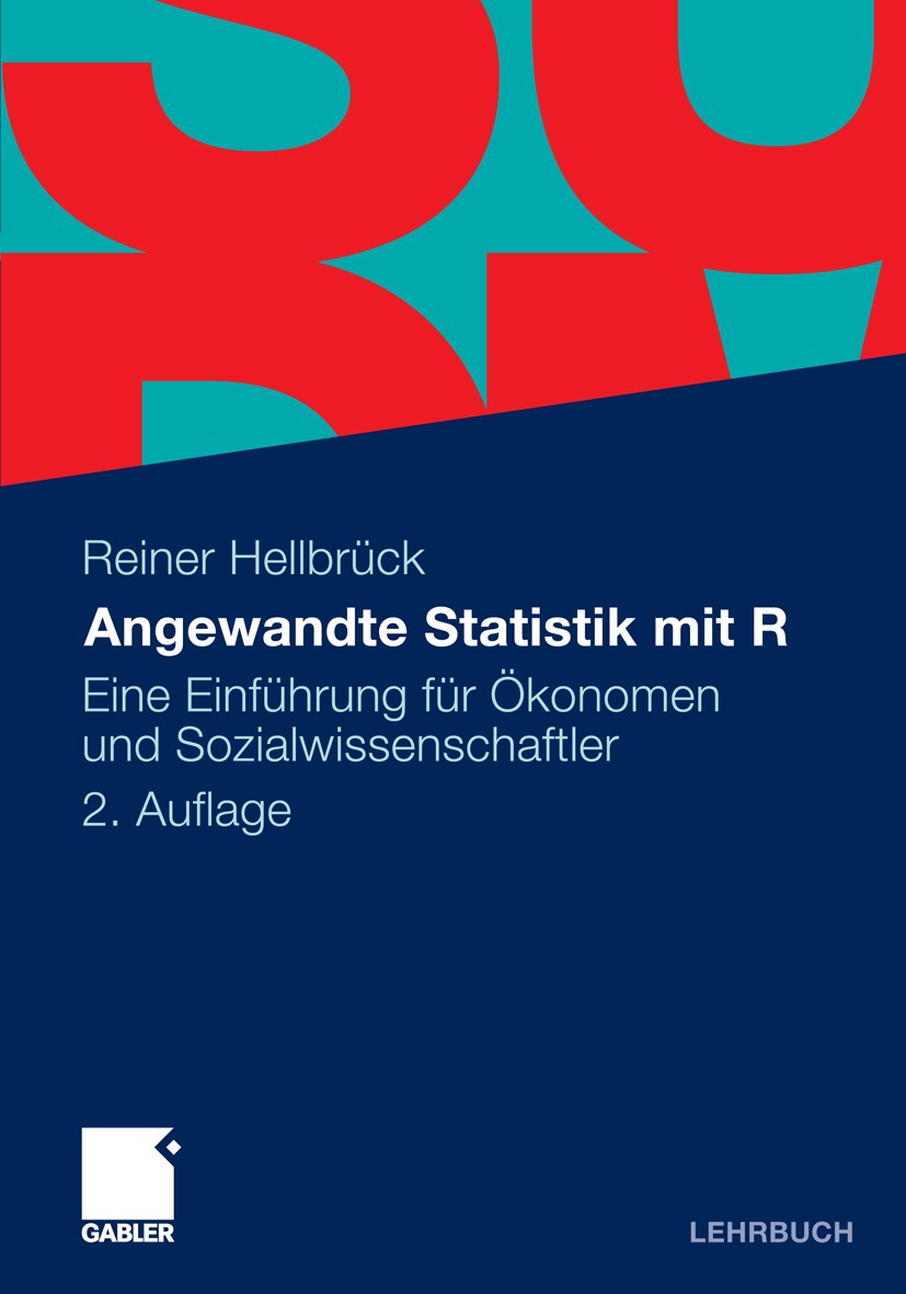 Titlebook: Angewandte Statistik mit R; Eine Einführung für Reiner Hellbrück Textbook 20112nd edition Gabler Verlag | Springer Fachmedien Wiesbaden Gm Titlebook: Angewandte Statistik mit R; Eine Einführung für Reiner Hellbrück Textbook 20112nd edition Gabler Verlag | Springer Fachmedien Wiesbaden Gm