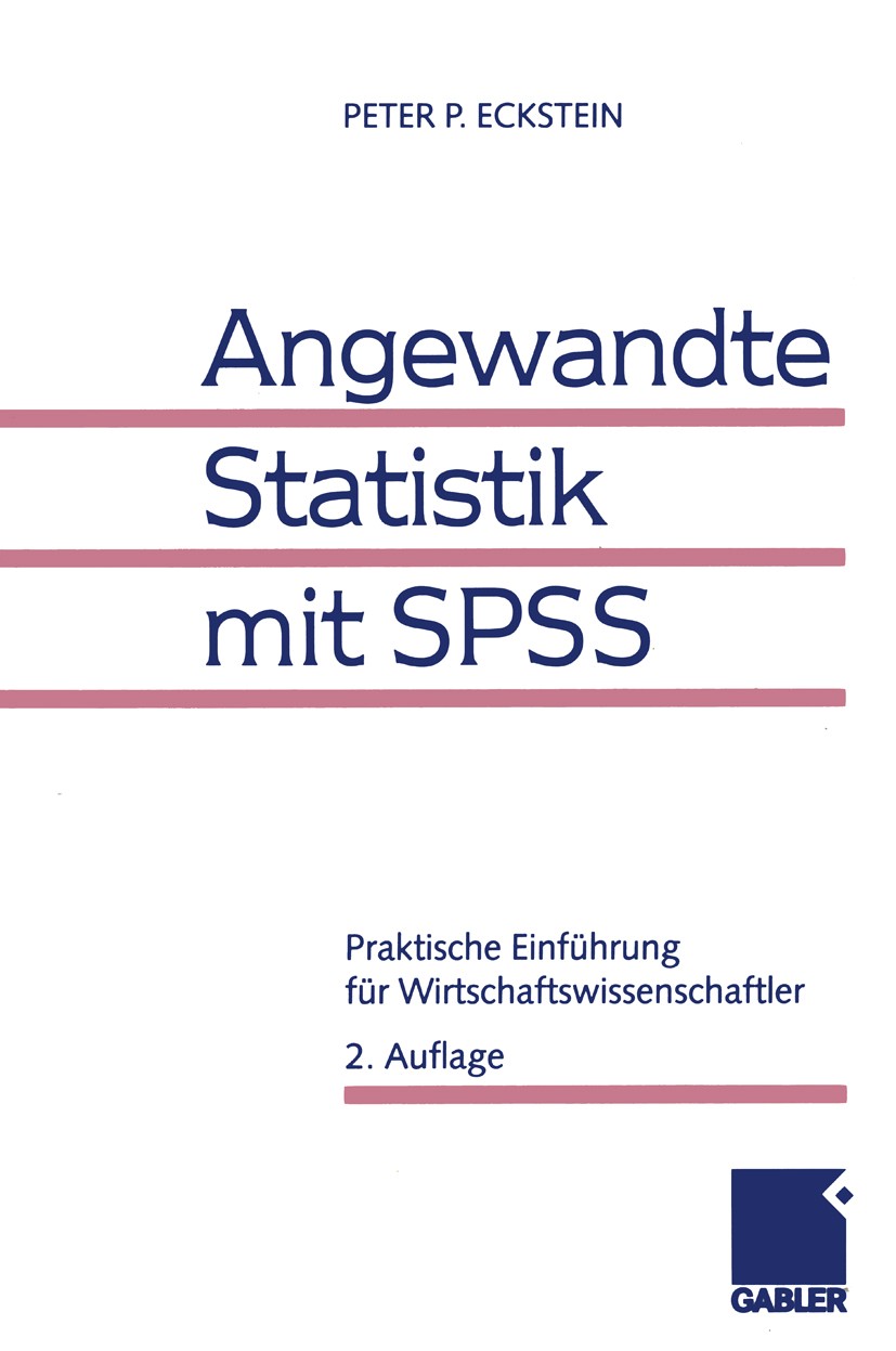 Titlebook: Angewandte Statistik mit SPSS; Praktische Einführun Peter P. Eckstein Book 19992nd edition Springer Fachmedien Wiesbaden 1999 Datenanalyse. Titlebook: Angewandte Statistik mit SPSS; Praktische Einführun Peter P. Eckstein Book 19992nd edition Springer Fachmedien Wiesbaden 1999 Datenanalyse.