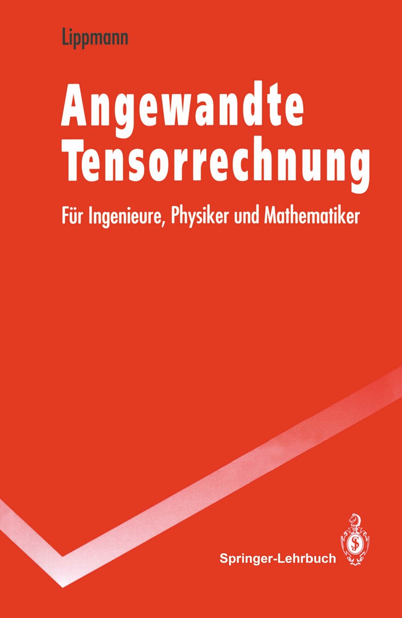 Titlebook: Angewandte Tensorrechnung; Für Ingenieure, Phys Horst Lippmann Textbook 19931st edition Springer-Verlag Berlin Heidelberg 1993 Dynamik.Hand Titlebook: Angewandte Tensorrechnung; Für Ingenieure, Phys Horst Lippmann Textbook 19931st edition Springer-Verlag Berlin Heidelberg 1993 Dynamik.Hand