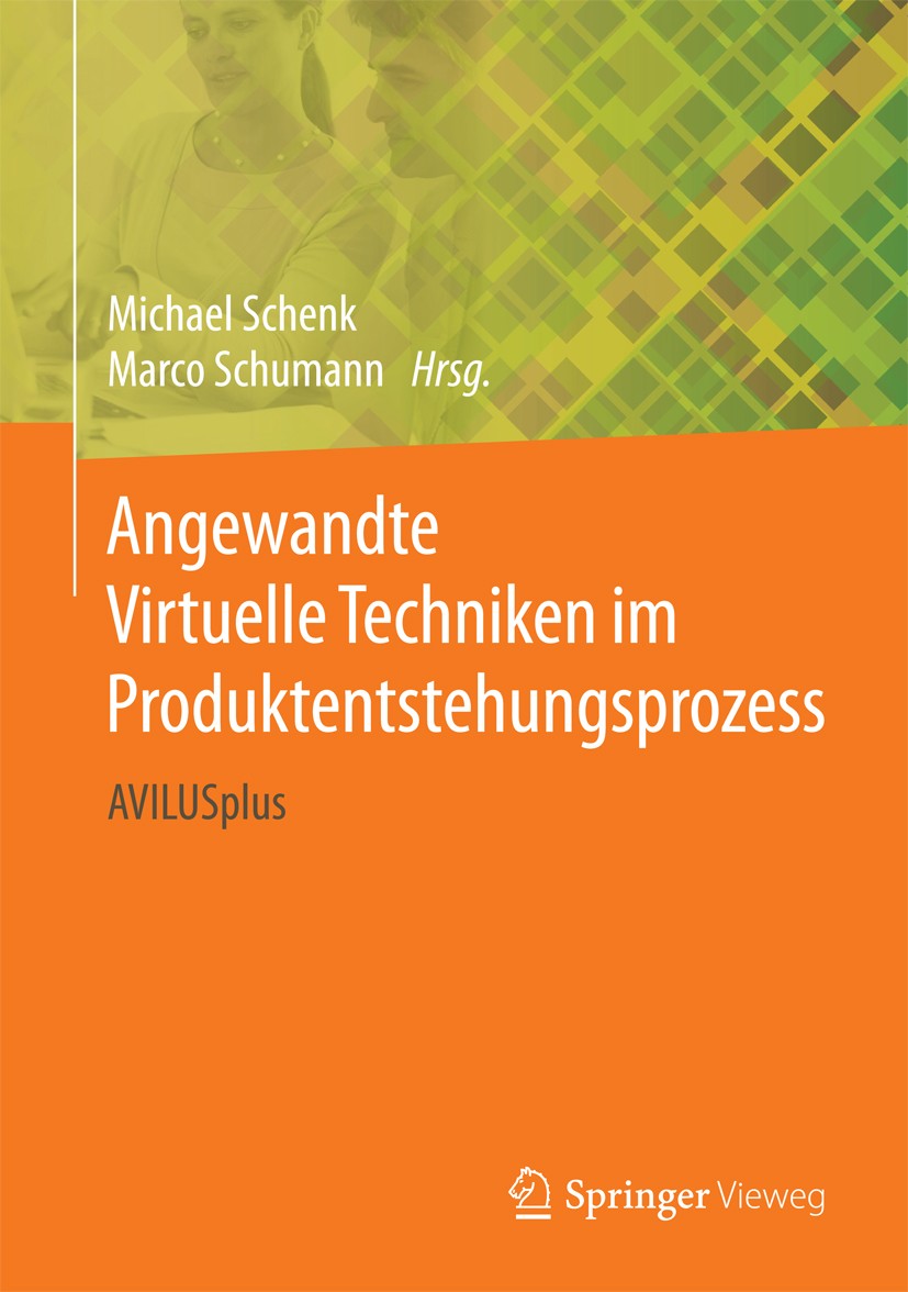 Titlebook: Angewandte Virtuelle Techniken im Produktentstehungsprozess; AVILUSplus Michael Schenk,Marco Schumann Book 2016 Springer-Verlag GmbH Deutsc Titlebook: Angewandte Virtuelle Techniken im Produktentstehungsprozess; AVILUSplus Michael Schenk,Marco Schumann Book 2016 Springer-Verlag GmbH Deutsc