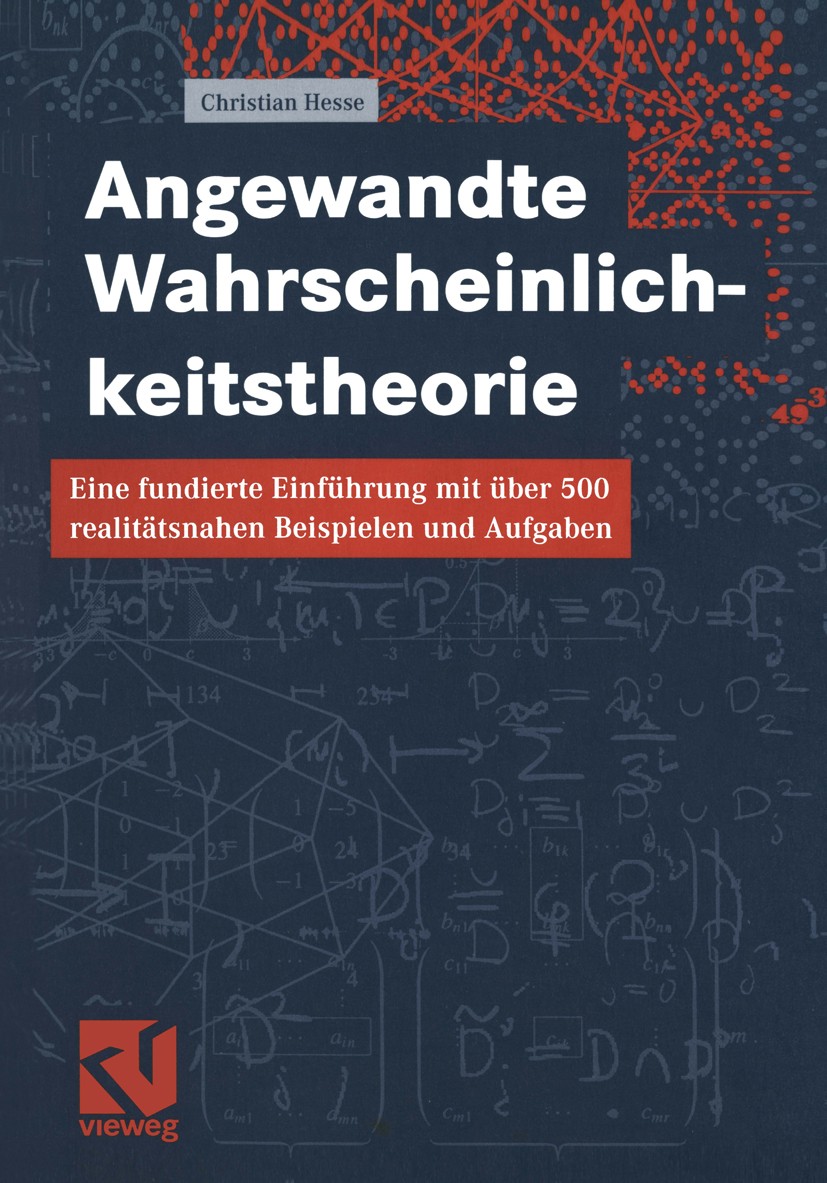 Titlebook: Angewandte Wahrscheinlichkeitstheorie; Eine fundierte Einfü Christian Hesse Textbook 20031st edition Springer Fachmedien Wiesbaden 2003 Anw Titlebook: Angewandte Wahrscheinlichkeitstheorie; Eine fundierte Einfü Christian Hesse Textbook 20031st edition Springer Fachmedien Wiesbaden 2003 Anw