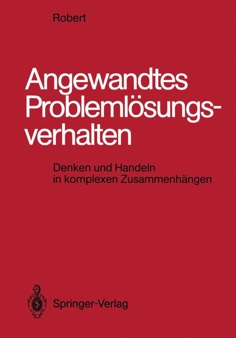 Titlebook: Angewandtes Problemlösungsverhalten; Denken und Handeln i Robert Sell Textbook 19881st edition Springer-Verlag Berlin Heidelberg 1988 Beruf Titlebook: Angewandtes Problemlösungsverhalten; Denken und Handeln i Robert Sell Textbook 19881st edition Springer-Verlag Berlin Heidelberg 1988 Beruf