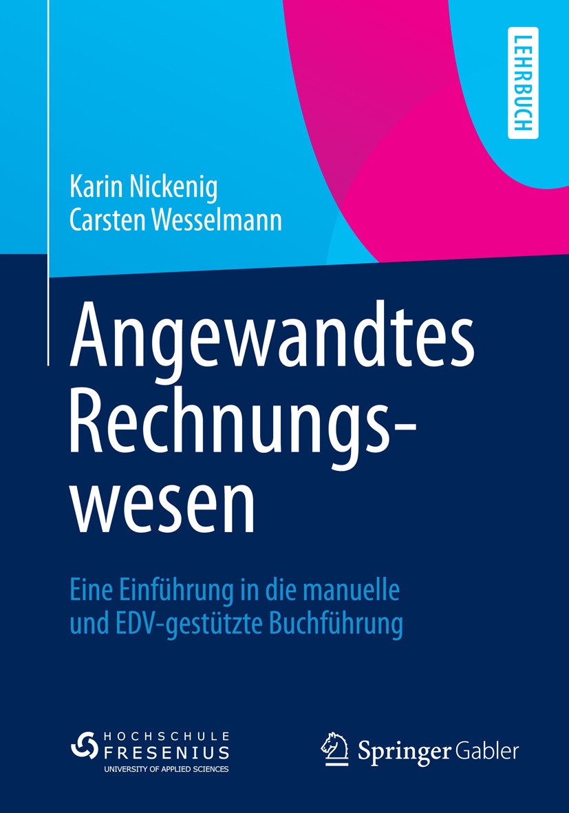 Titlebook: Angewandtes Rechnungswesen; Eine Einführung in d Karin Nickenig,Carsten Wesselmann Textbook 2014 Springer Fachmedien Wiesbaden 2014 Belegbu Titlebook: Angewandtes Rechnungswesen; Eine Einführung in d Karin Nickenig,Carsten Wesselmann Textbook 2014 Springer Fachmedien Wiesbaden 2014 Belegbu
