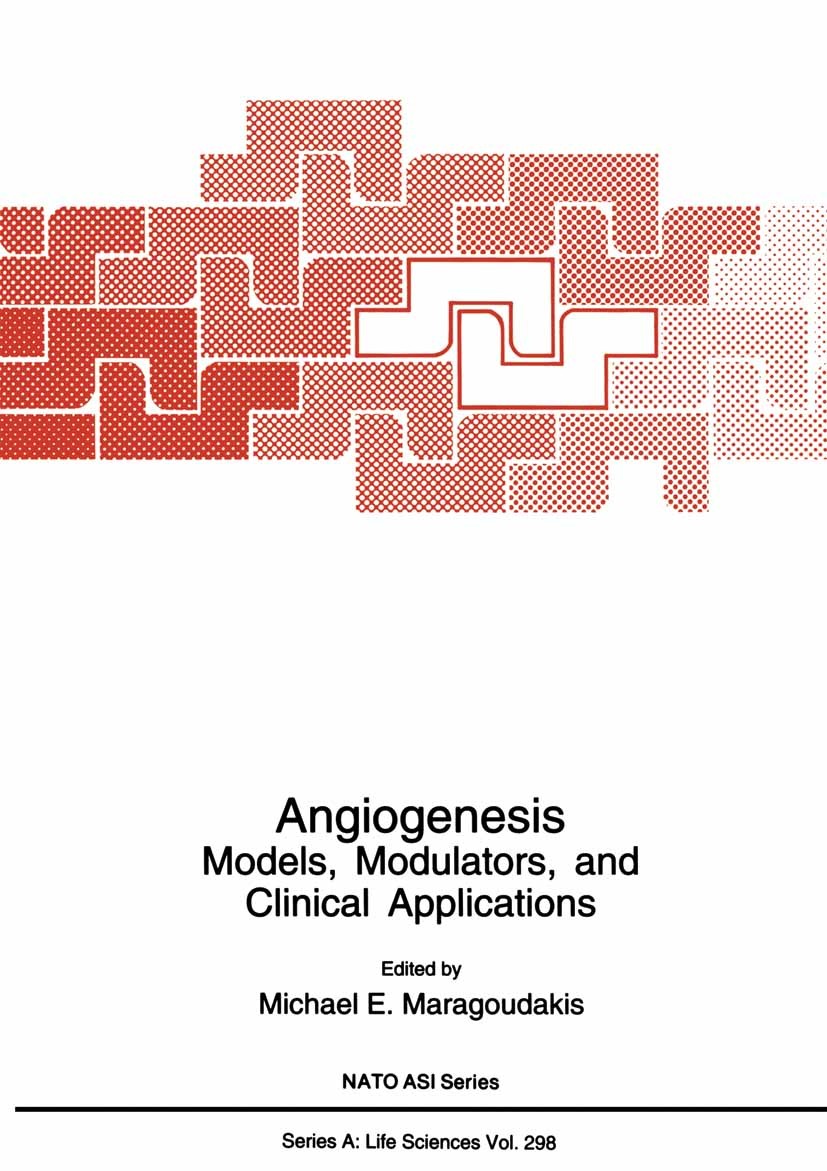 Titlebook: Angiogenesis; Models, Modulators, Michael E. Maragoudakis Book 1998 Springer Science+Business Media New York 1998 angiogenesis.cancer.cell Titlebook: Angiogenesis; Models, Modulators, Michael E. Maragoudakis Book 1998 Springer Science+Business Media New York 1998 angiogenesis.cancer.cell