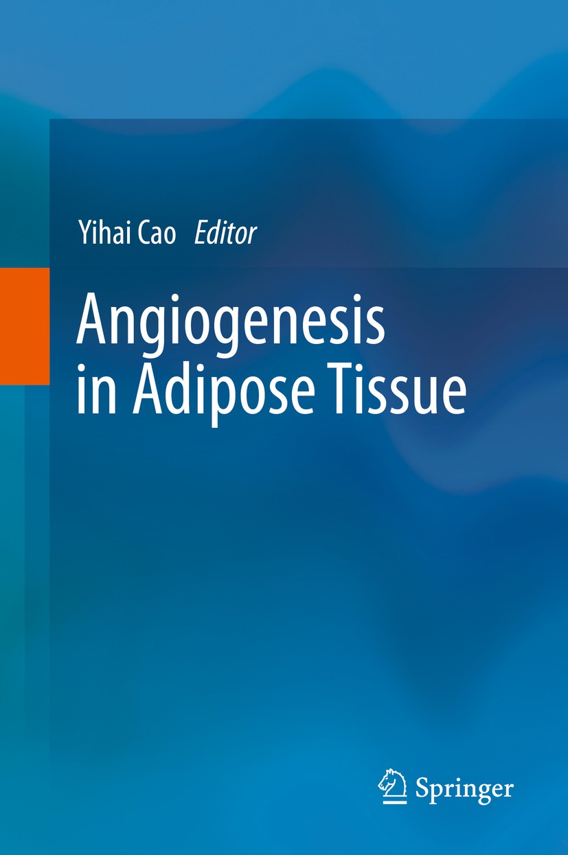 Titlebook: Angiogenesis in Adipose Tissue; Yihai Cao Book 2013 Springer Science+Business Media New York 2013 Titlebook: Angiogenesis in Adipose Tissue; Yihai Cao Book 2013 Springer Science+Business Media New York 2013