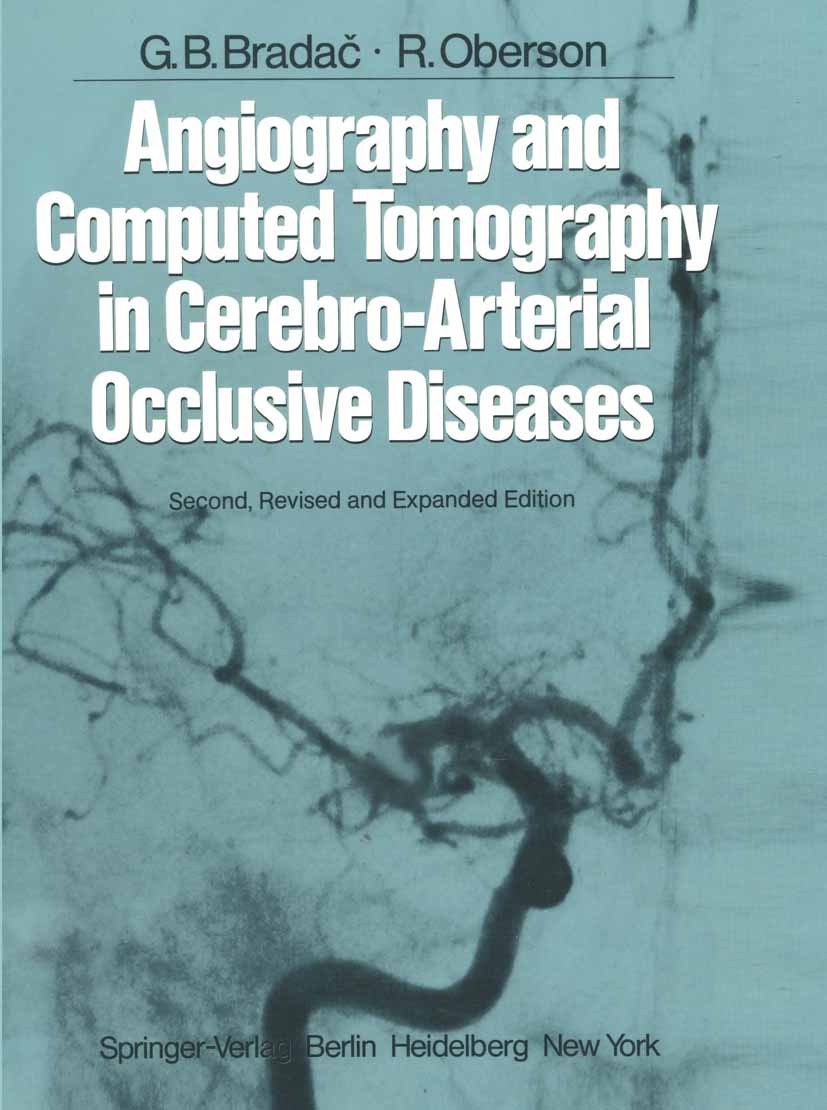 Titlebook: Angiography and Computed Tomography in Cerebro-Arterial Occlusive Diseases; Gianni Boris Bradač,Roland Oberson Book 1983Latest edition Spr Titlebook: Angiography and Computed Tomography in Cerebro-Arterial Occlusive Diseases; Gianni Boris Bradač,Roland Oberson Book 1983Latest edition Spr