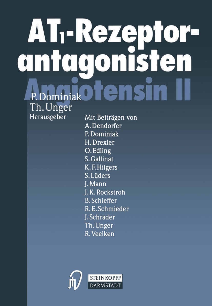 Titlebook: Angiotensin II AT1-Rezeptorantagonisten; P. Dominiak,Thomas Unger Conference proceedings 19971st edition Steinkopff-Verlag Darmstadt 1997 Titlebook: Angiotensin II AT1-Rezeptorantagonisten; P. Dominiak,Thomas Unger Conference proceedings 19971st edition Steinkopff-Verlag Darmstadt 1997