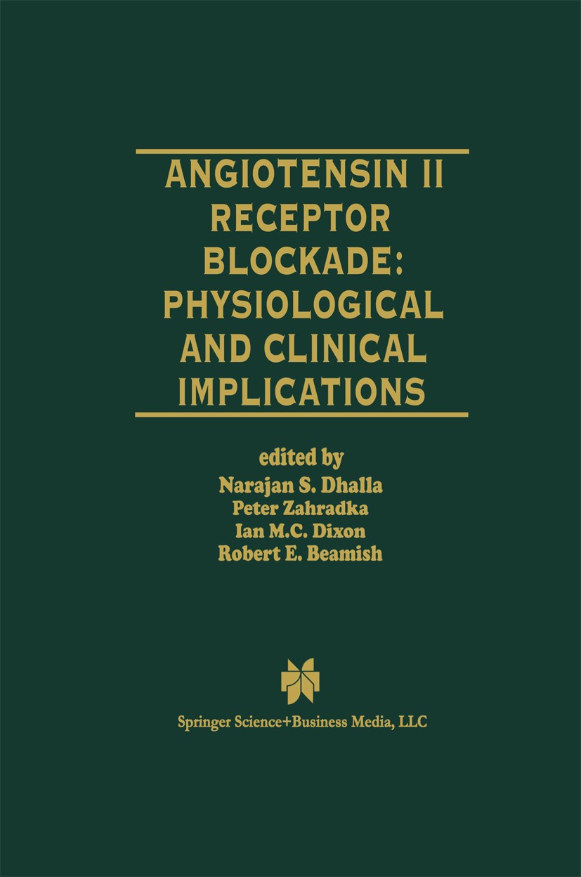 Titlebook: Angiotensin II Receptor Blockade Physiological and Clinical Implications; Naranjan S. Dhalla (Distinguished Professor and Di Book 1998 Spr Titlebook: Angiotensin II Receptor Blockade Physiological and Clinical Implications; Naranjan S. Dhalla (Distinguished Professor and Di Book 1998 Spr