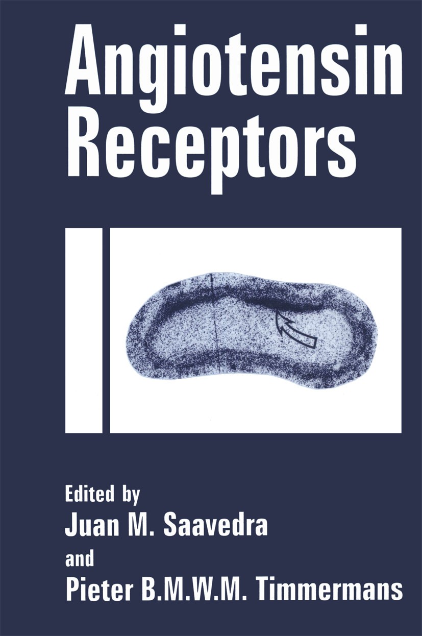 Titlebook: Angiotensin Receptors; Juan M. Saavedra,Pieter B. M. W. M. Timmermans Book 1994 Springer Science+Business Media New York 1994 Angiotensin Titlebook: Angiotensin Receptors; Juan M. Saavedra,Pieter B. M. W. M. Timmermans Book 1994 Springer Science+Business Media New York 1994 Angiotensin