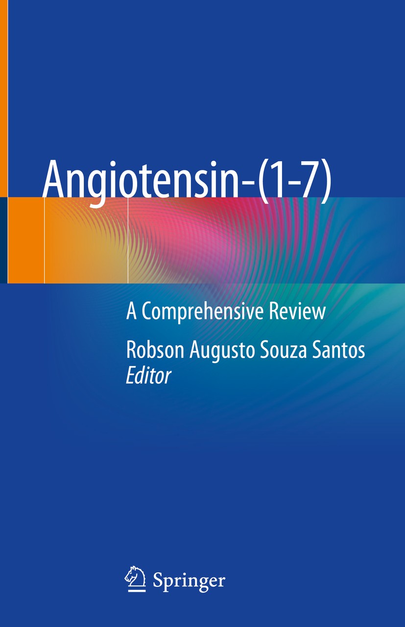 Titlebook: Angiotensin-(1-7); A Comprehensive Revi Robson Augusto Souza Santos Book 2019 Springer Nature Switzerland AG 2019 Angiotensin.Angiotensin ( Titlebook: Angiotensin-(1-7); A Comprehensive Revi Robson Augusto Souza Santos Book 2019 Springer Nature Switzerland AG 2019 Angiotensin.Angiotensin (