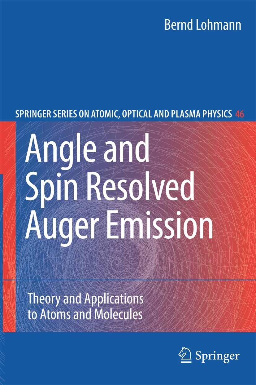 Titlebook: Angle and Spin Resolved Auger Emission; Theory and Applicati Bernd Lohmann Book 2009 Springer-Verlag Berlin Heidelberg 2009 Angular distrib Titlebook: Angle and Spin Resolved Auger Emission; Theory and Applicati Bernd Lohmann Book 2009 Springer-Verlag Berlin Heidelberg 2009 Angular distrib