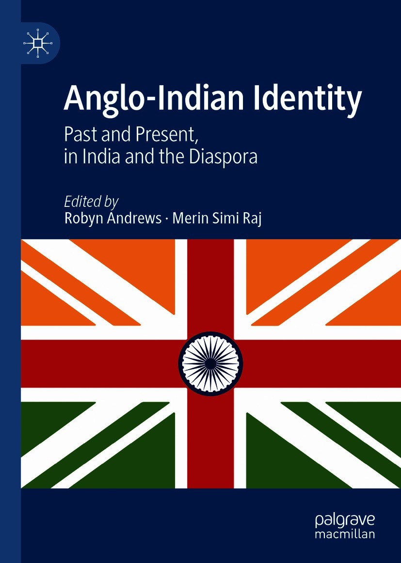 Titlebook: Anglo-Indian Identity; Past and Present, in Robyn Andrews,Merin Simi Raj Book 2021 The Editor(s) (if applicable) and The Author(s), under e Titlebook: Anglo-Indian Identity; Past and Present, in Robyn Andrews,Merin Simi Raj Book 2021 The Editor(s) (if applicable) and The Author(s), under e
