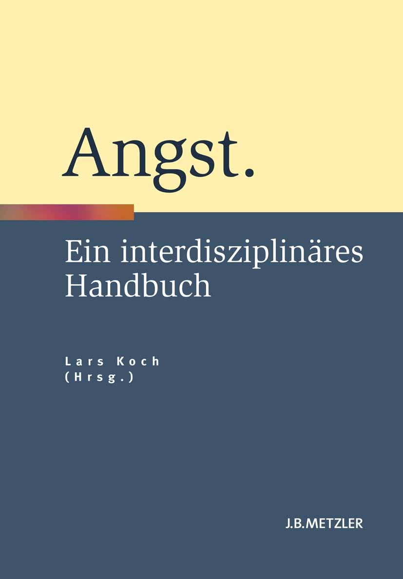 Titlebook: Angst; Ein interdisziplinär Lars Koch Book 2013 Springer-Verlag Berlin Heidelberg 2013 Angst.Gesellschaft.Philosophie.Politik.Soziologie Titlebook: Angst; Ein interdisziplinär Lars Koch Book 2013 Springer-Verlag Berlin Heidelberg 2013 Angst.Gesellschaft.Philosophie.Politik.Soziologie