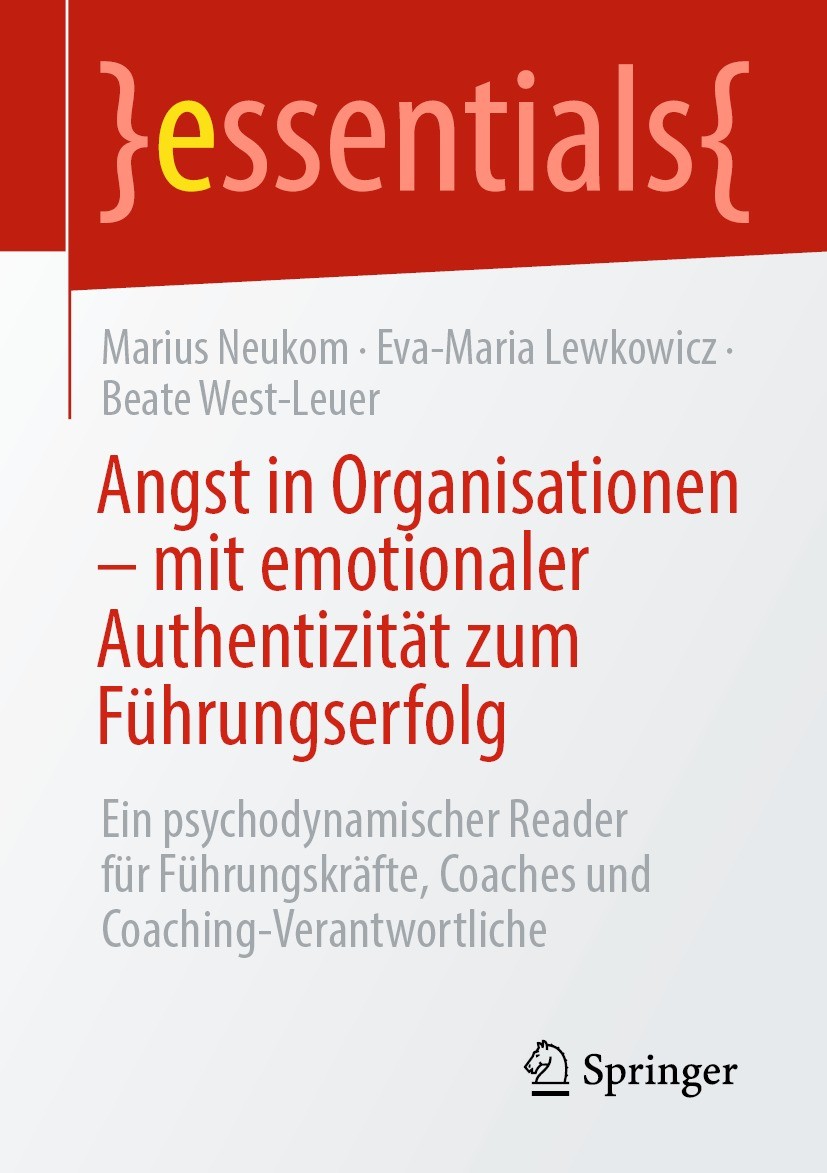 Titlebook: Angst in Organisationen – mit emotionaler Authentizität zum Führungserfolg; Ein psychodynamische Marius Neukom,Eva-Maria Lewkowicz,Beate We Titlebook: Angst in Organisationen – mit emotionaler Authentizität zum Führungserfolg; Ein psychodynamische Marius Neukom,Eva-Maria Lewkowicz,Beate We