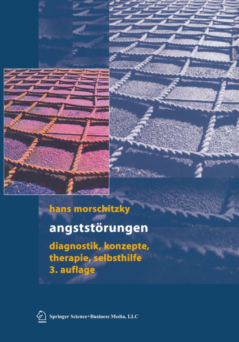 Titlebook: Angststörungen; Diagnostik, Konzepte Hans Morschitzky Book 20043rd edition Springer-Verlag Wien 2004 Angst.Angststörung.Behandlung.Diagnose Titlebook: Angststörungen; Diagnostik, Konzepte Hans Morschitzky Book 20043rd edition Springer-Verlag Wien 2004 Angst.Angststörung.Behandlung.Diagnose