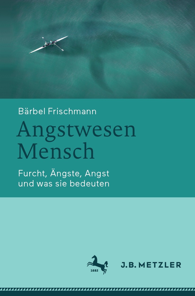 Titlebook: Angstwesen Mensch; Furcht, Ängste, Angs Bärbel Frischmann Book 2023 Der/die Herausgeber bzw. der/die Autor(en), exklusiv lizenziert an Spri Titlebook: Angstwesen Mensch; Furcht, Ängste, Angs Bärbel Frischmann Book 2023 Der/die Herausgeber bzw. der/die Autor(en), exklusiv lizenziert an Spri