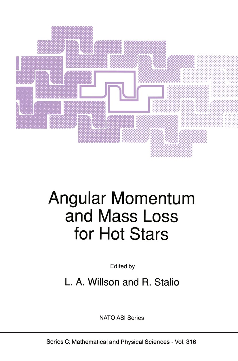 Titlebook: Angular Momentum and Mass Loss for Hot Stars; L. A. Willson,R. Stalio Book 1990 Kluwer Academic Publishers 1990 Population.Variation.astro Titlebook: Angular Momentum and Mass Loss for Hot Stars; L. A. Willson,R. Stalio Book 1990 Kluwer Academic Publishers 1990 Population.Variation.astro