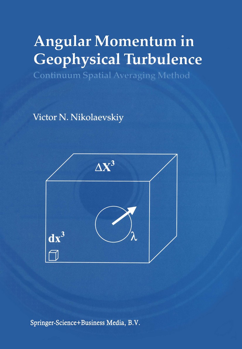 Titlebook: Angular Momentum in Geophysical Turbulence; Continuum Spatial Av Victor N. Nikolaevskiy Book 2003 Springer Science+Business Media Dordrecht Titlebook: Angular Momentum in Geophysical Turbulence; Continuum Spatial Av Victor N. Nikolaevskiy Book 2003 Springer Science+Business Media Dordrecht