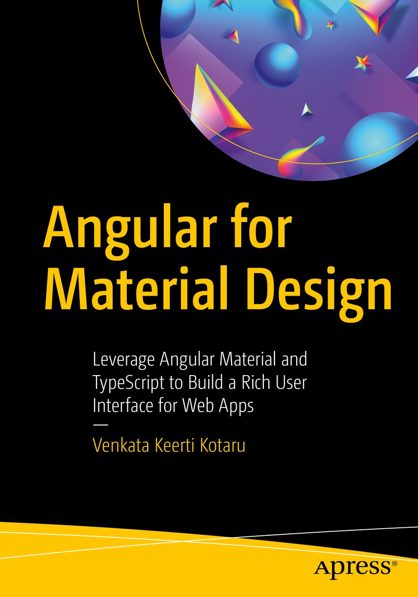 Titlebook: Angular for Material Design; Leverage Angular Mat Venkata Keerti Kotaru Book 2020 Venkata Keerti Kotaru 2020 Material design.Angular versio Titlebook: Angular for Material Design; Leverage Angular Mat Venkata Keerti Kotaru Book 2020 Venkata Keerti Kotaru 2020 Material design.Angular versio