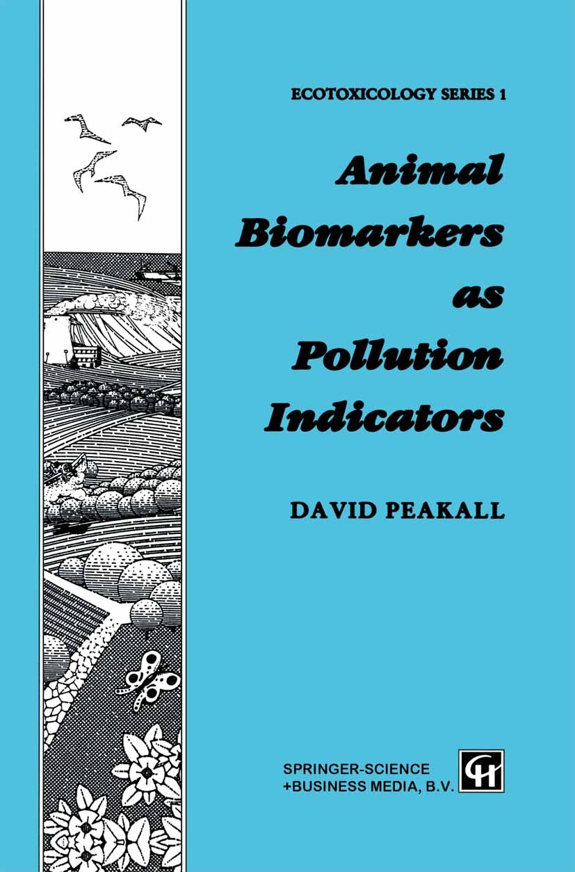 Titlebook: Animal Biomarkers as Pollution Indicators; David Peakall Book 1992 Springer Science+Business Media Dordrecht 1992 Biom.classification.deto Titlebook: Animal Biomarkers as Pollution Indicators; David Peakall Book 1992 Springer Science+Business Media Dordrecht 1992 Biom.classification.deto