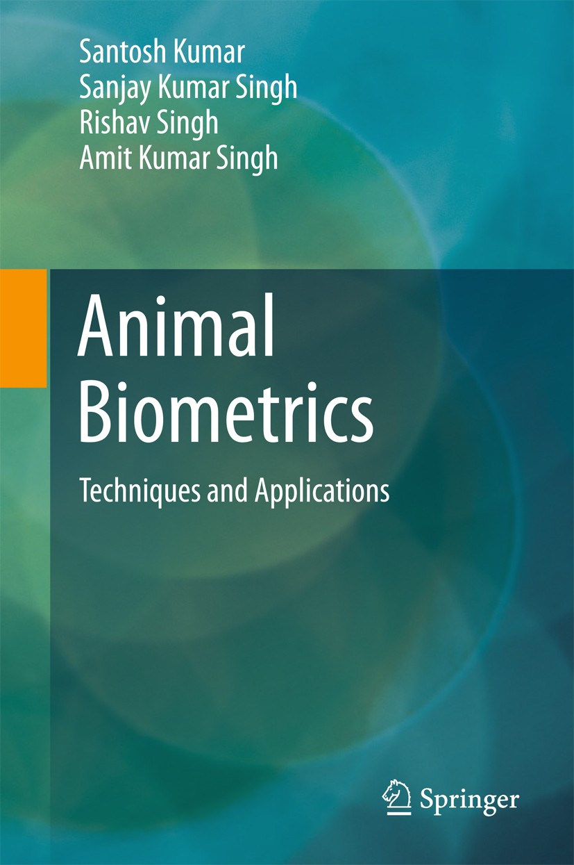 Titlebook: Animal Biometrics; Techniques and Appli Santosh Kumar,Sanjay Kumar Singh,Amit Kumar Singh Book 2017 Springer Nature Singapore Pte Ltd. 2017 Titlebook: Animal Biometrics; Techniques and Appli Santosh Kumar,Sanjay Kumar Singh,Amit Kumar Singh Book 2017 Springer Nature Singapore Pte Ltd. 2017
