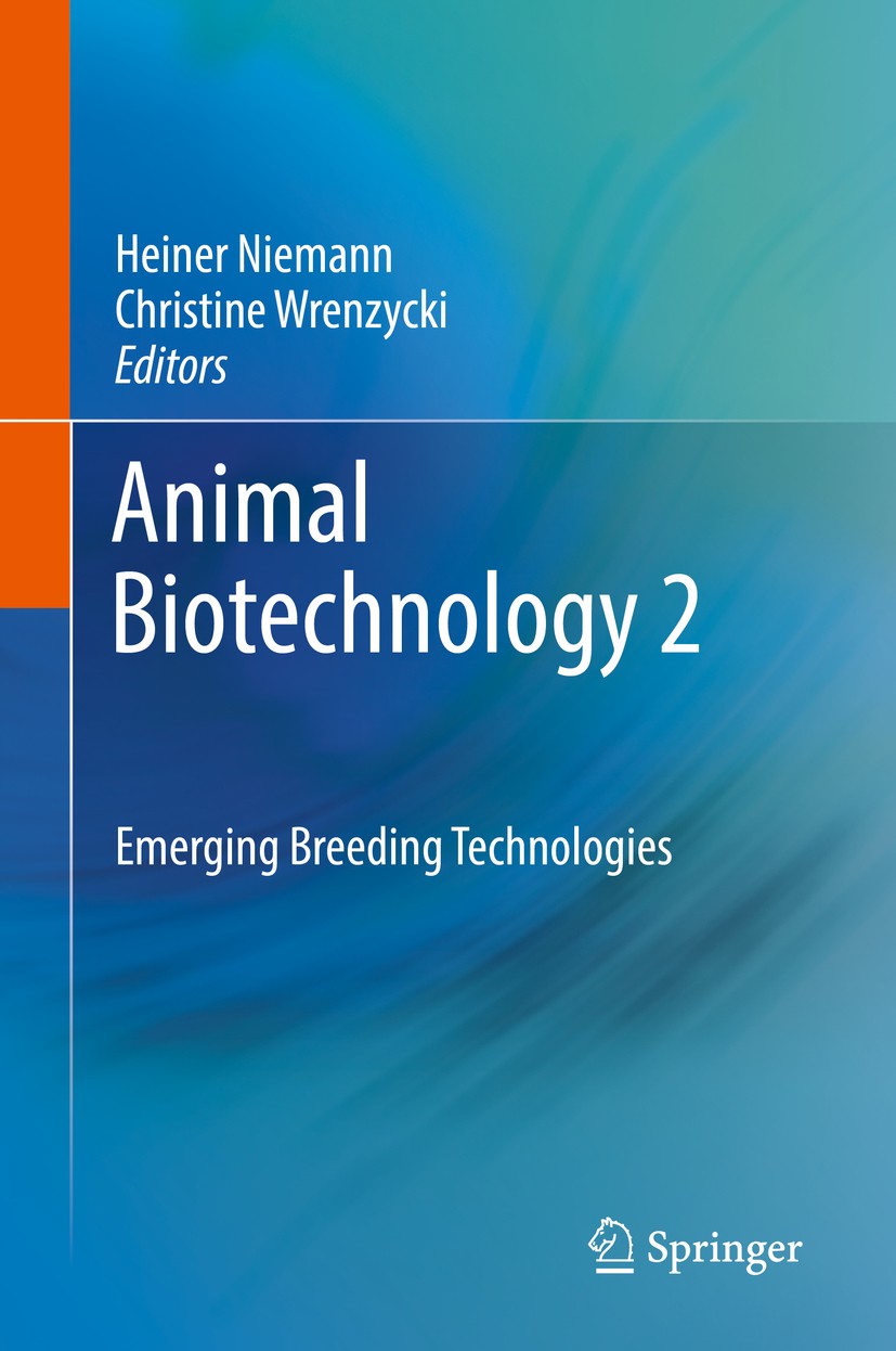 Titlebook: Animal Biotechnology 2; Emerging Breeding Te Heiner Niemann,Christine Wrenzycki Textbook 2018 Springer International Publishing AG, part of Titlebook: Animal Biotechnology 2; Emerging Breeding Te Heiner Niemann,Christine Wrenzycki Textbook 2018 Springer International Publishing AG, part of