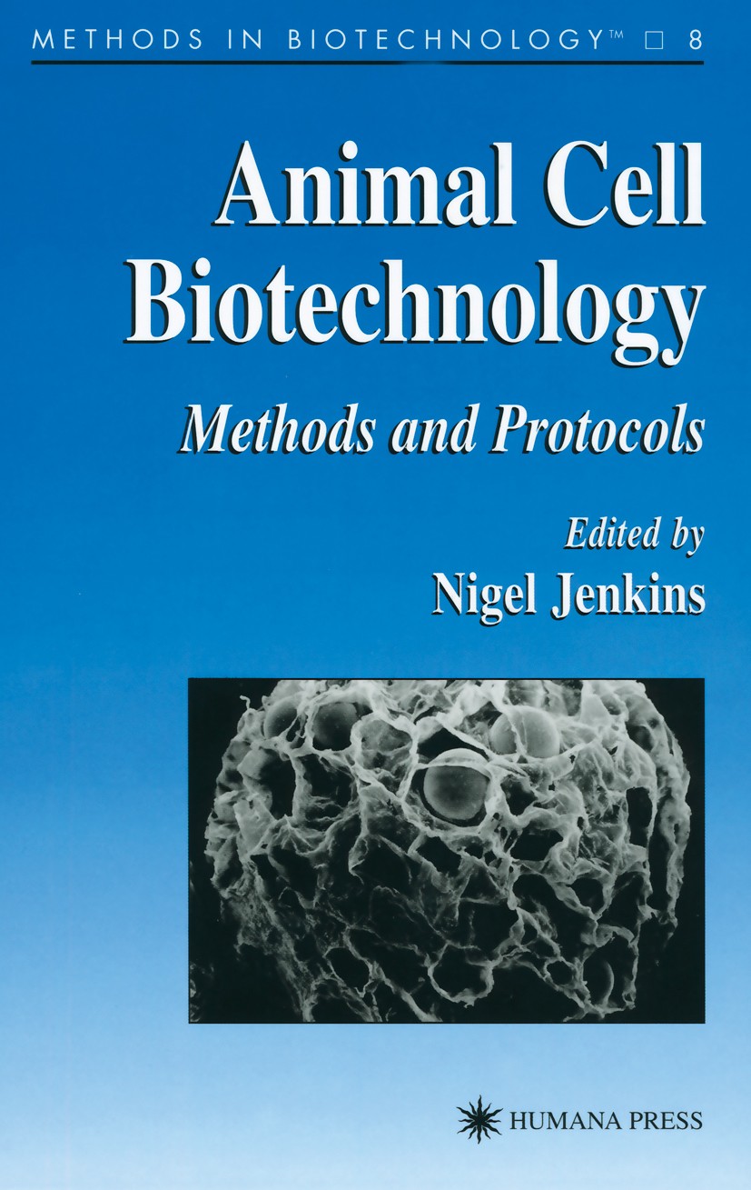 Titlebook: Animal Cell Biotechnology; Methods and Protocol Nigel Jenkins Book 19991st edition Springer Science+Business Media New York 1999 Titlebook: Animal Cell Biotechnology; Methods and Protocol Nigel Jenkins Book 19991st edition Springer Science+Business Media New York 1999