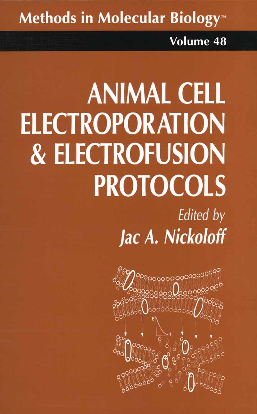 Titlebook: Animal Cell Electroporation and Electrofusion Protocols; Jac A. Nickoloff Book 1995 Springer Science+Business Media New York 1995 Titlebook: Animal Cell Electroporation and Electrofusion Protocols; Jac A. Nickoloff Book 1995 Springer Science+Business Media New York 1995