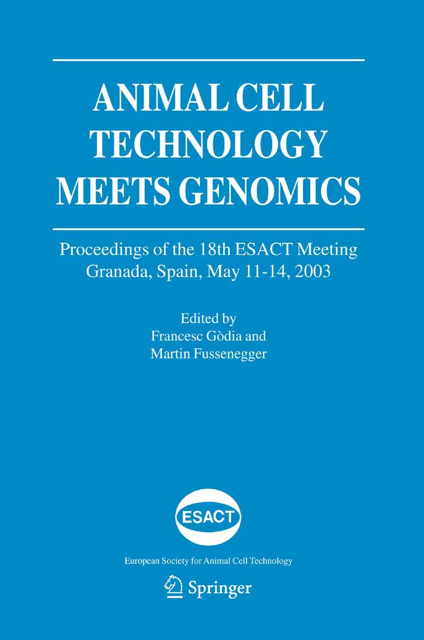 Titlebook: Animal Cell Technology Meets Genomics; Proceedings of the 1 Francesc Gòdia,Martin Fussenegger Conference proceedings 2005 Springer Science+ Titlebook: Animal Cell Technology Meets Genomics; Proceedings of the 1 Francesc Gòdia,Martin Fussenegger Conference proceedings 2005 Springer Science+