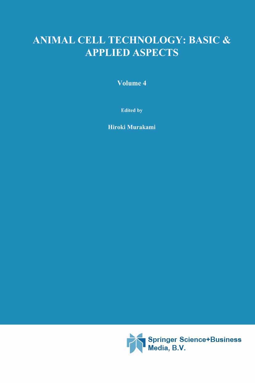 Titlebook: Animal Cell Technology: Basic & Applied Aspects; Proceedings of the F H. Murakami,S. Shirahata,H. Tachibana Conference proceedings 1992 Spr Titlebook: Animal Cell Technology: Basic & Applied Aspects; Proceedings of the F H. Murakami,S. Shirahata,H. Tachibana Conference proceedings 1992 Spr