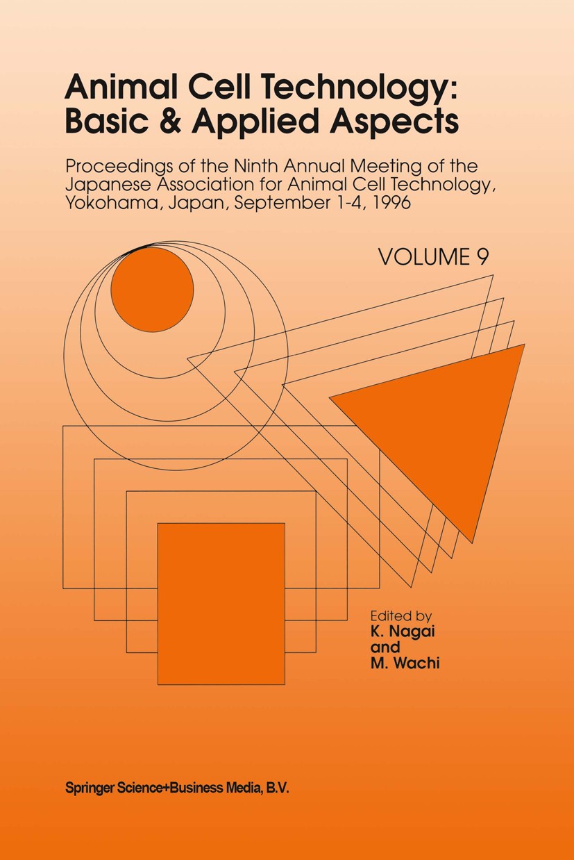 Titlebook: Animal Cell Technology: Basic & Applied Aspects; Proceedings of the N K. Nagai,M. Wachi Conference proceedings 1998 Springer Science+Busine Titlebook: Animal Cell Technology: Basic & Applied Aspects; Proceedings of the N K. Nagai,M. Wachi Conference proceedings 1998 Springer Science+Busine