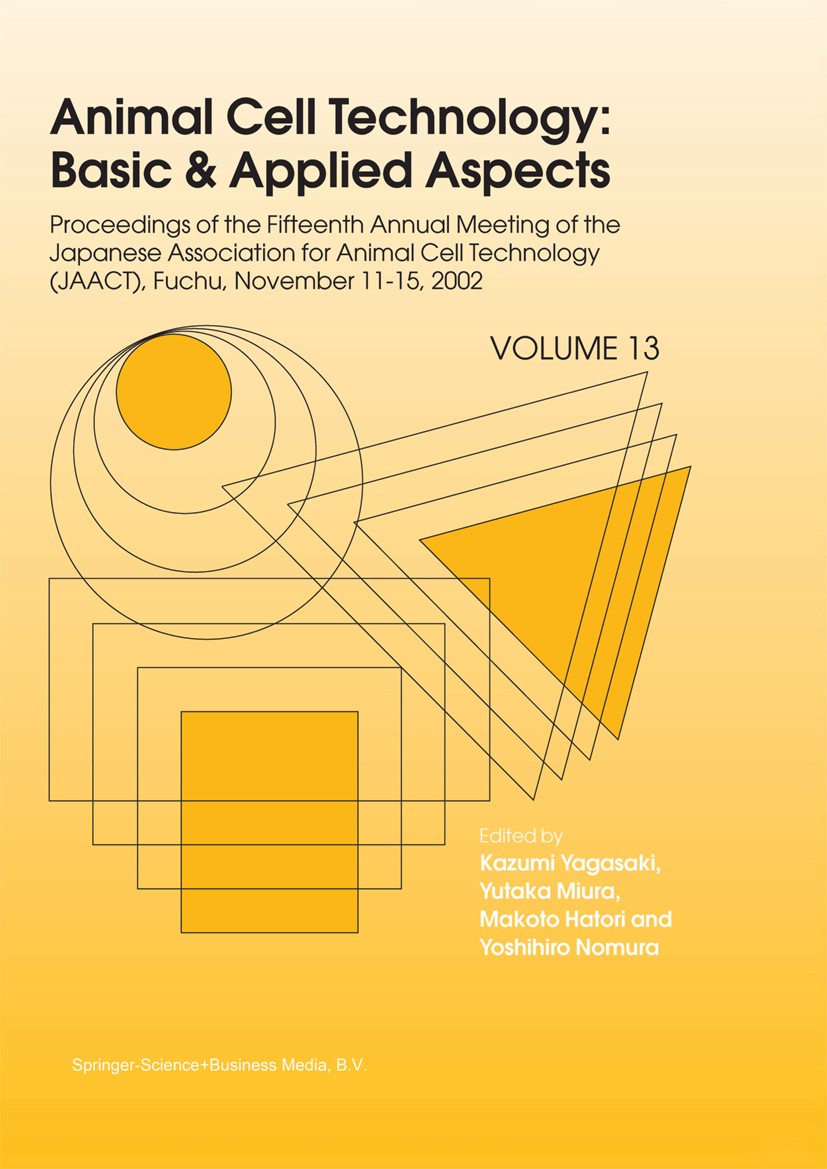 Titlebook: Animal Cell Technology: Basic & Applied Aspects; Proceedings of the F Kazumi Yagasaki,Yutaka Miura,Yoshihiro Nomura Conference proceedings Titlebook: Animal Cell Technology: Basic & Applied Aspects; Proceedings of the F Kazumi Yagasaki,Yutaka Miura,Yoshihiro Nomura Conference proceedings