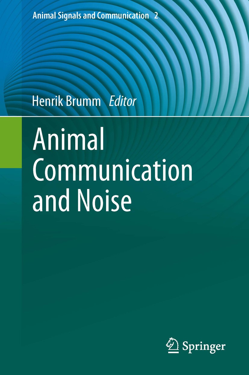 Titlebook: Animal Communication and Noise; Henrik Brumm Book 2013 Springer-Verlag Berlin Heidelberg 2013 Animal Behaviour.Animal Communication.Animal Titlebook: Animal Communication and Noise; Henrik Brumm Book 2013 Springer-Verlag Berlin Heidelberg 2013 Animal Behaviour.Animal Communication.Animal